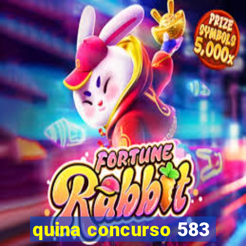 quina concurso 583